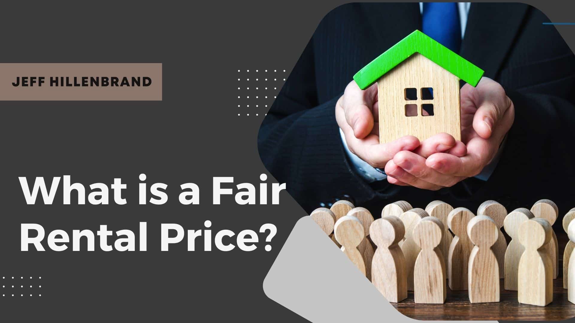A person in a suit holds a small wooden house with a green roof, surrounded by wooden figures. Text reads "What is a Fair Rental Price?" on a dark background.