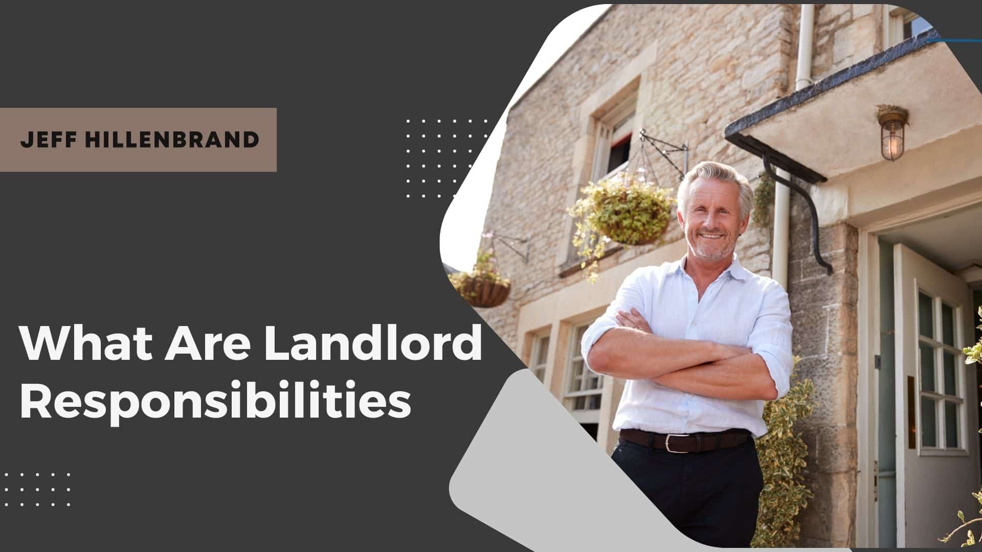 Man stands smiling outdoors, arms crossed, in front of a stone building with hanging plants. Text reads, “What Are Landlord Responsibilities.”