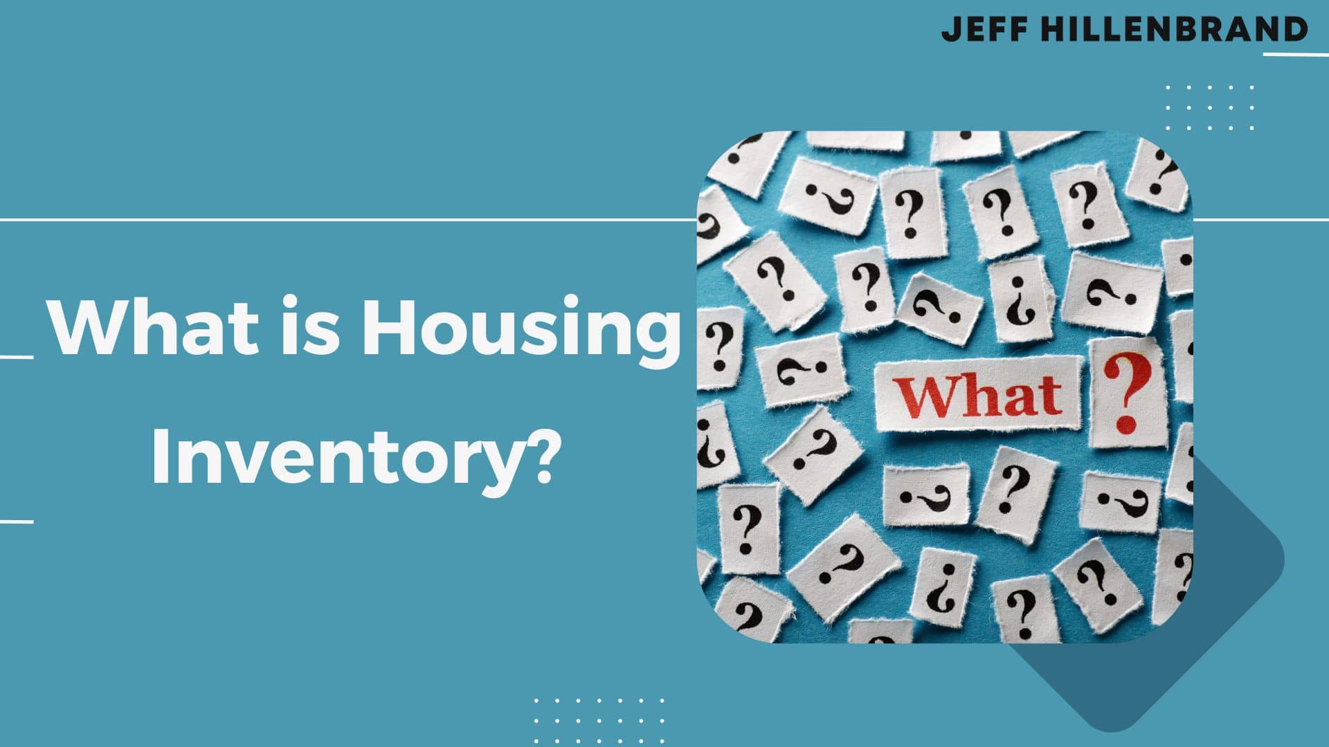 Blue graphic with “What is Housing Inventory?” in bold white text. A collage of question marks surrounds the word "What?" conveying curiosity.