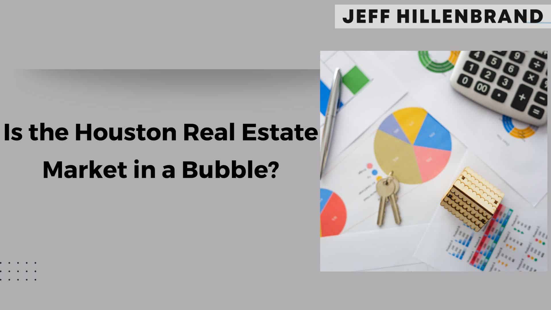 Text asks, "Is the Houston Real Estate Market in a Bubble?" on a gray background. Next to it are colorful pie charts, keys, a small gold house model, and a calculator, suggesting financial analysis.