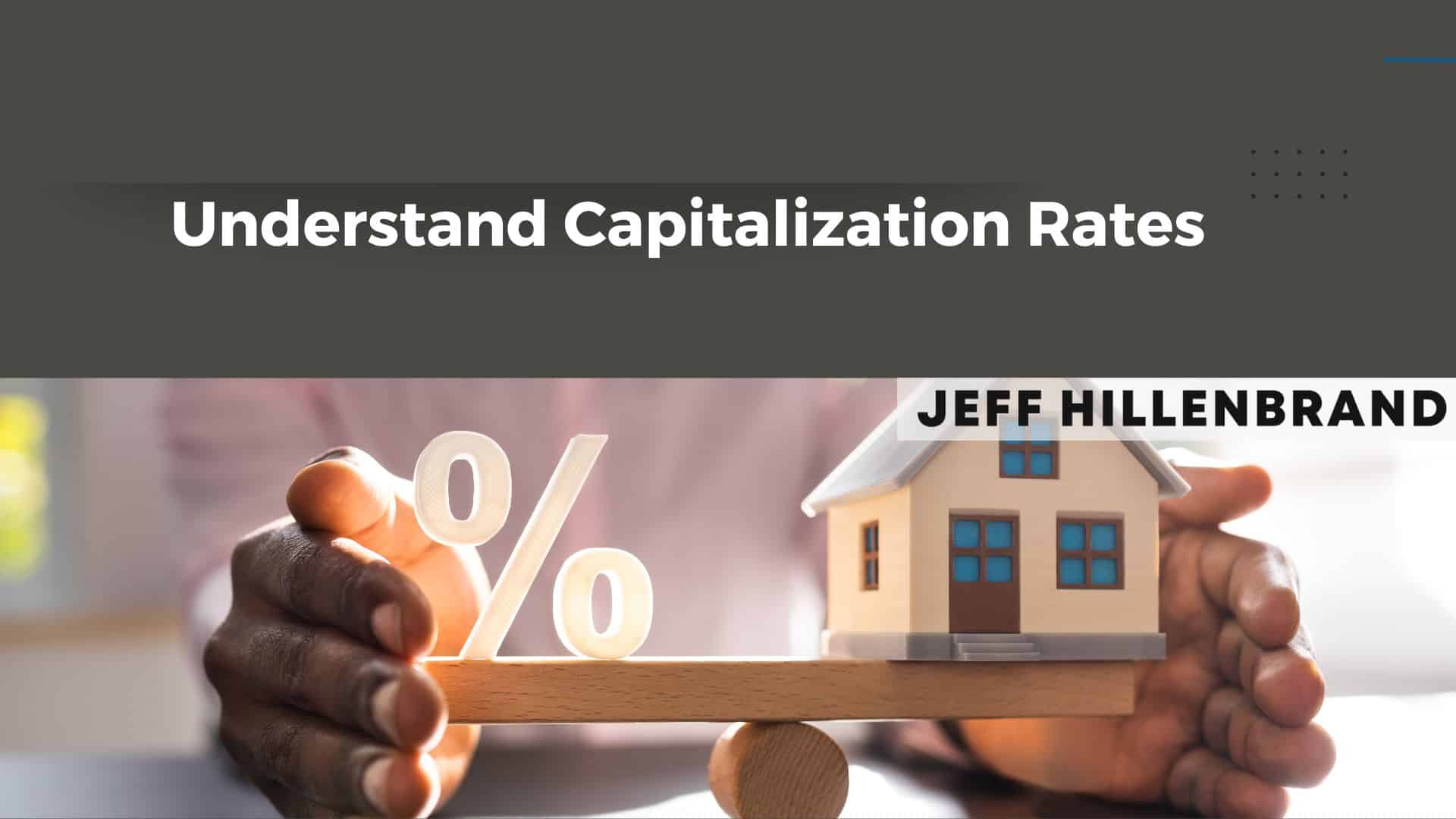 A pair of hands balances a wooden scale with a percentage sign on one side and a house model on the other. Text above reads, "Understand Capitalization Rates."